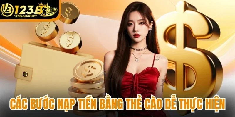 Các bước nạp tiền bằng thẻ cào dễ thực hiện
