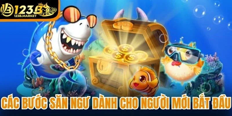 Các bước săn ngư đơn giản dành cho người mới bắt đầu