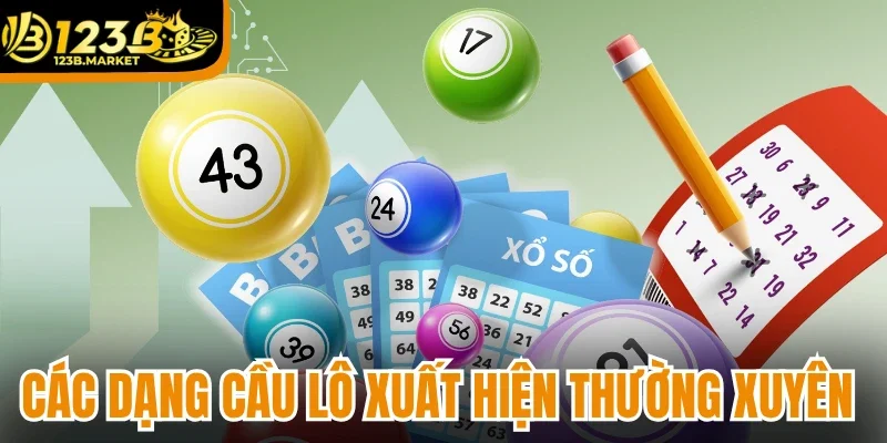 Các dạng cầu lô xuất hiện thường xuyên mỗi ngày