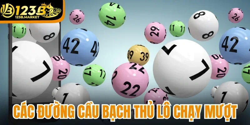 Các đường cầu bạch thủ lô chạy mượt nhất năm