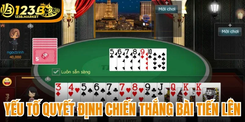 Các yếu tố quyết định chiến thắng bài tiến lên