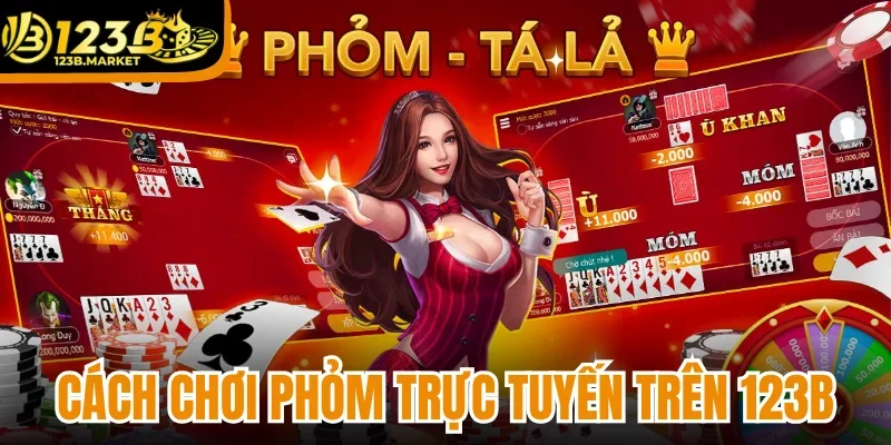 Cách chơi Phỏm trực tuyến trên 123b