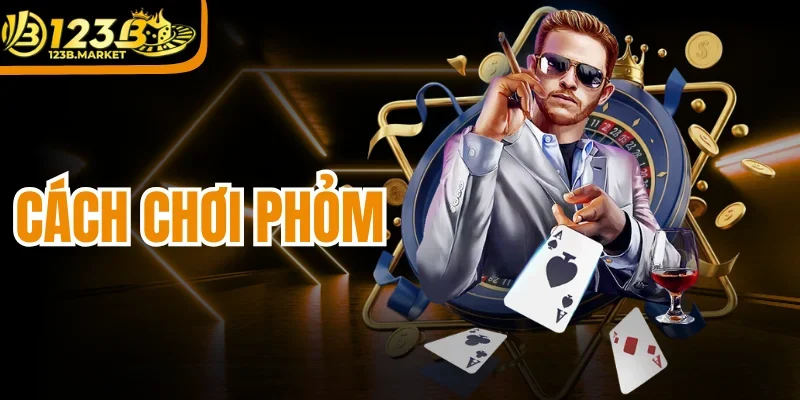 Cách Chơi Phỏm - Cẩm Nang Đấu Trí Tá Lả Ăn Tiền Thật