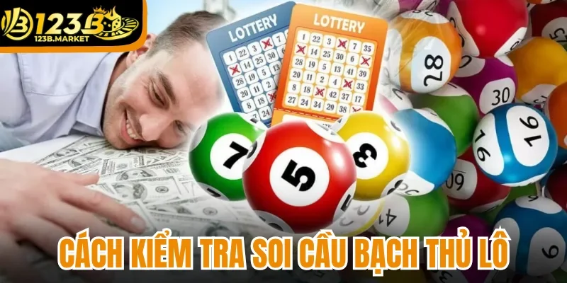 Cách kiểm tra soi cầu bạch thủ lô trước khi xuống tiền