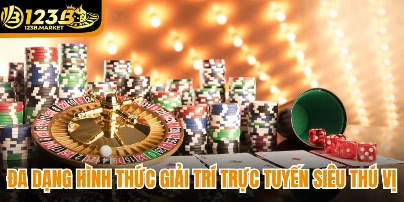 Đa dạng hình thức giải trí trực tuyến siêu thú vị