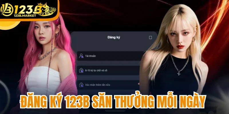 Đăng ký 123B săn thưởng mỗi ngày 