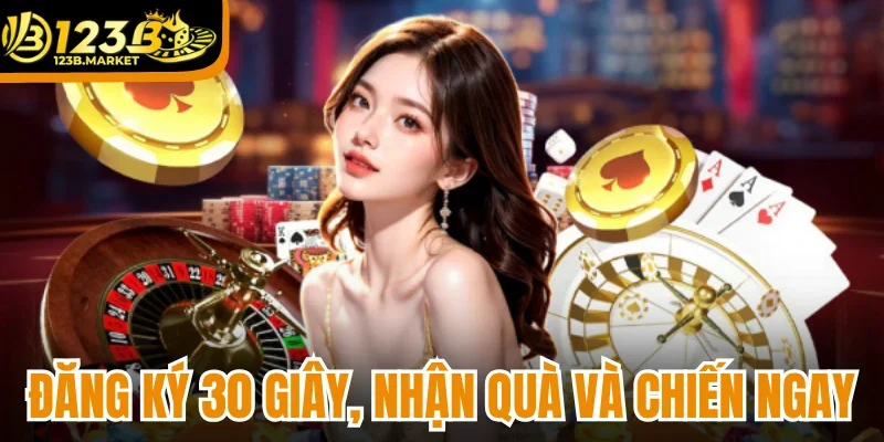 Đăng ký 30 giây, nhận quà và chiến ngay
