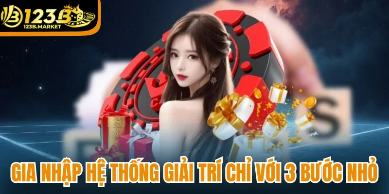 Gia nhập hệ thống giải trí chỉ với 3 bước nhỏ
