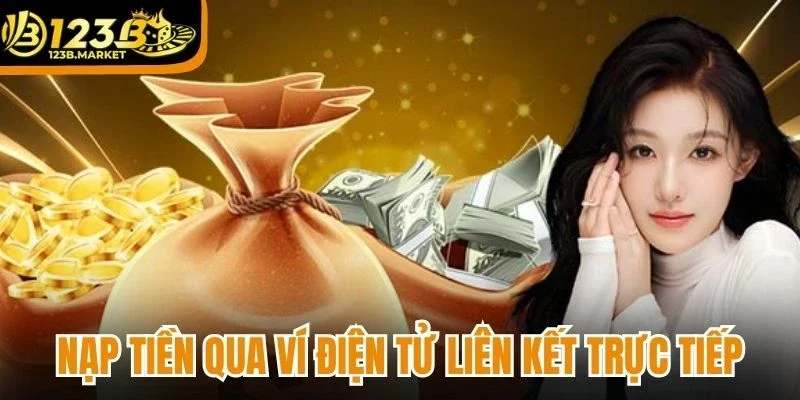 Nạp tiền qua ví điện tử liên kết trực tiếp với hệ thống