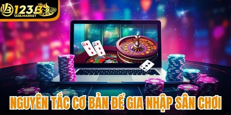 Nguyên tắc cơ bản để gia nhập sân chơi