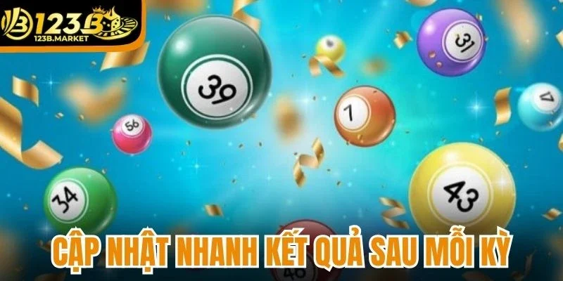 Nhà cái cập nhật nhanh kết quả sau mỗi kỳ