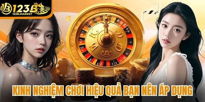 Những kinh nghiệm chơi hiệu quả bạn nên áp dụng