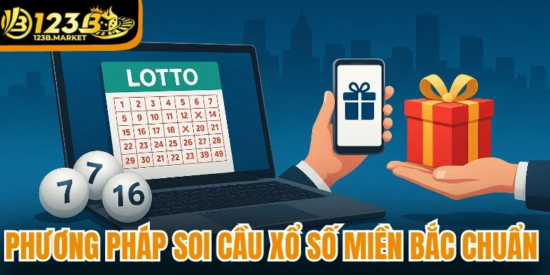 Phương pháp soi cầu xổ số miền Bắc chuẩn xác nhất