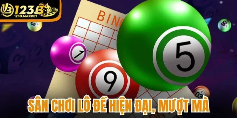 Sân chơi lô đề hiện đại, trải nghiệm mượt mà