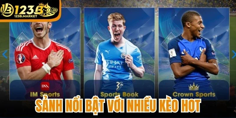 Sảnh thể thao 123B nổi bật với nhiều kèo hot
