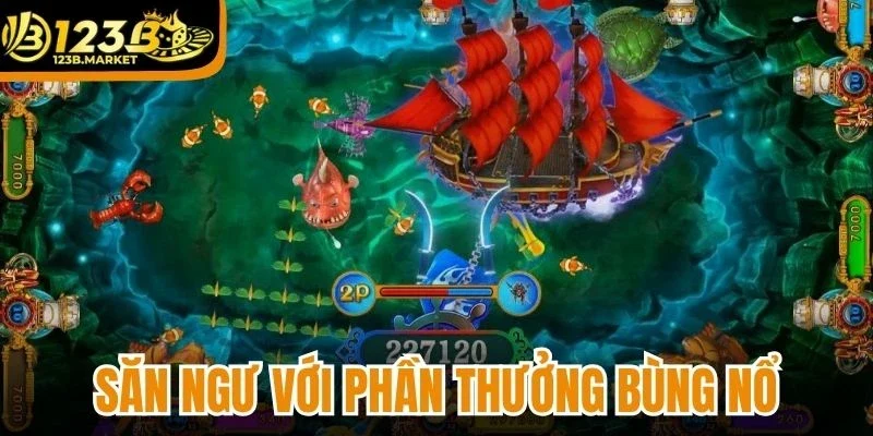 Siêu phẩm săn ngư với phần thưởng bùng nổ