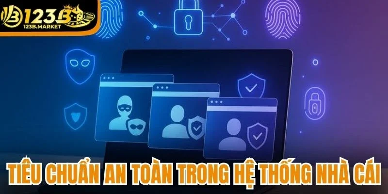 Tiêu chuẩn an toàn trong hệ thống nhà cái