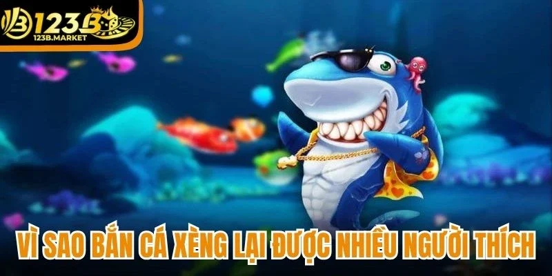 Vì sao bắn cá xèng lại được nhiều người ưa chuộng